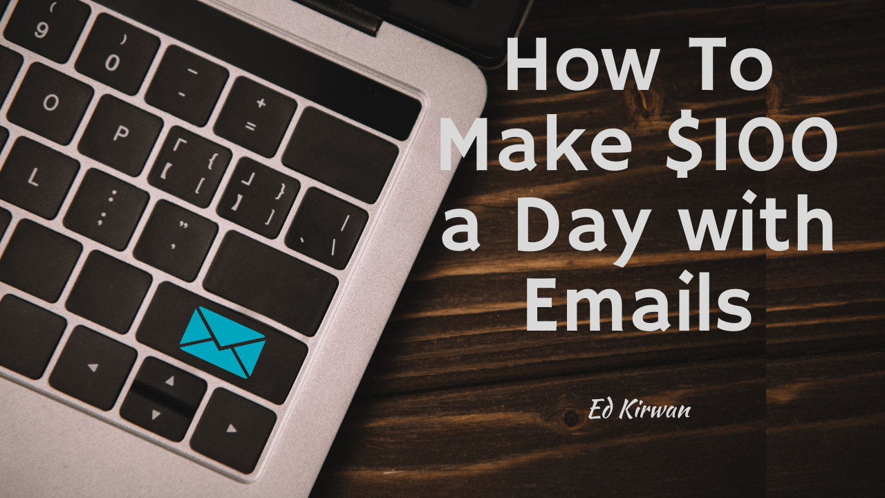 How To Make $100 a Day with Emails